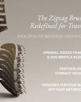 ZIGZAG Travel Hair Brush evolution designed for on-the-go use, made for your bag, not the bathroom.